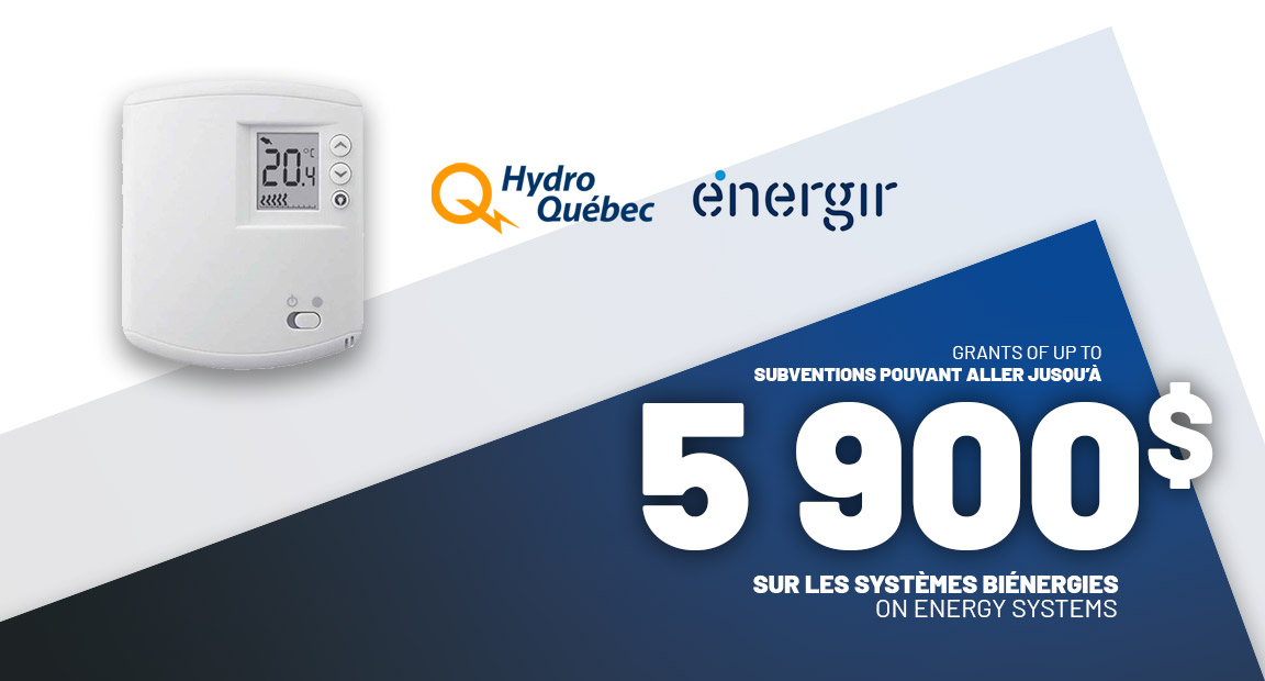Subventions pouvant aller jusqu’à 5 900$ avec Hydro-Québec et Énergir !